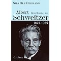 Albert Schweitzer 1875-1965: Eine Biographie