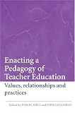 Enacting a Pedagogy of Teacher Education: Values, Relationships and Practices