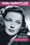 Authentic 1940s Hairstyles : Tips and Tricks For Creating Authentic 1940s Hairstyles (Vintage Living)