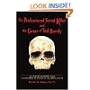 The Professional Serial Killer and the Career of Ted Bundy: An investigation into the macabre ID-ENTITY of the Serial Killer