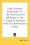 Fasti Ecclesiae Scoticanae V4: The Succession Of Ministers In The Church Of Scotland From The Reformation (1922)