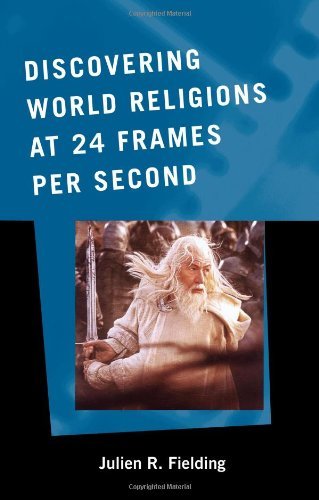 Discovering World Religions at 24 Frames Per Second (ATLA Monograph Series)