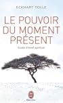 Le pouvoir du moment pr�sent - Guide...