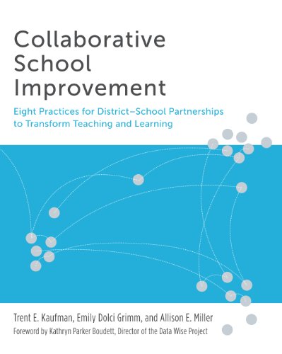 Collaborative School Improvement: Eight Practices for District-School Partnerships to Transform Teaching and Learning