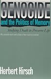 Genocide and the Politics of Memory: Studying Death to Preserve Life