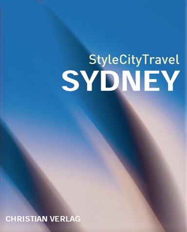 Produkt-Bild: StyleCityTravel Sydney: Empfehlungen und Adressen zum Schlafen, Essen, Shopping, f&uuml;r Sightseeing, Nightlife und Ausfl&uuml;ge