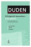 Duden. Erfolgreich bewerben - kurz gefasst: Der kompakte Ratgeber fuer die ueberzeugende Bewerbung