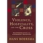 Violence, Hospitality, and the Cross: Reappropriating the Atonement Tradition