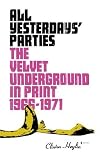All Yesterdays' Parties: The Velvet Underground in Print: 1966-1971