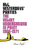 All Yesterdays Parties: The Velvet Underground in Print, 1966-1971