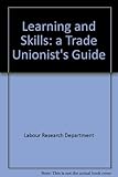 Learning and skills : a trade unionist's guide