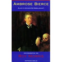 Ambrose Bierce - Allein in schlechter Gesellschaft: Biographie