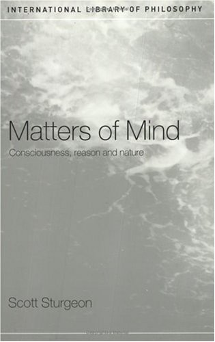 Matters of Mind: Consciousness, Reason and Nature