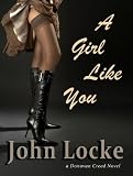 A Girl Like You (a Donovan Creed Novel) by John Locke
