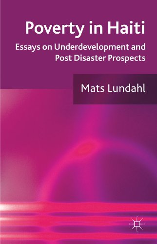 Poverty in Haiti: Essays on Underdevelopment and Post Disaster Prospects