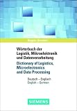 Fachwörterbuch der Logistik, Mikroelektronik und Datenverarbeitung ,Dictionary of Logistics, Microelectronics and Data Processing. Deutsch-Englisch ... Microelectronics and Data Processing