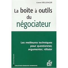 La bo�te � outils du n�gociateur : Les meilleures techniques pour questionner, argumenter, r�futer