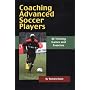 Coaching Advanced Soccer Play: 40 Training Games and Exercises