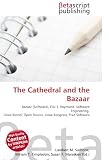 The Cathedral and the Bazaar: Bazaar (Software), Eric S. Raymond, Software Engineering, Linux Kernel, Open Source, Linux Kongress, Free Software
