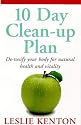 10 Day Clean-up Plan: De-toxify Your Body for Natural Health and Vitality