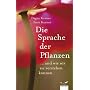 Die Sprache der Pflanzen: ...und wie wir sie verstehen k�nnen
