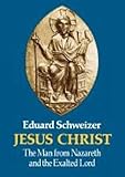 Jesus Christ : the man from Nazareth and the Exalted Lord