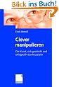 Clever manipulieren (Arbeitstitel) . Die Kunst, sich geschickt und erfolgreich durchzusetzen