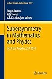 Supersymmetry in mathematics and physics : UCLA Los Angeles, USA 2010