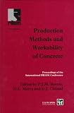 Production Methods and Workability of Concrete (Rilem Proceedings, 32)