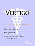 Vertigo - A Medical Dictionary, Bibliography, and Annotated Research Guide to Internet References