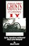 Ghosts of Gettysburg IV:  Spirits, Apparitions and Haunted Places of the Battlefield