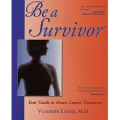 Be a Survivor: Your Guide to Breast Cancer Treatment