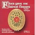 Flora Gave Me Fairest Flowers - English Madrigals
