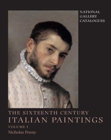 National Gallery Catalogues: The Sixteenth-Century Italian Paintings, Volume 1: Brescia, Bergamo and Cremona (National Gallery London Publications) (v. 1)