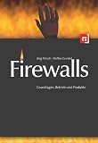 Firewalls: Grundlagen, Betrieb und Produkte