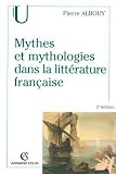 Mythes et mythologies dans la littérature française par Pierre Albouy Mythes et mythologies dans la littérature française par Albouy