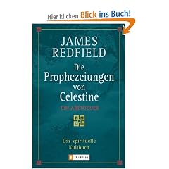 Die Prophezeiungen von Celestine: Ein Abenteuer - Das spirituelle Kultbuch