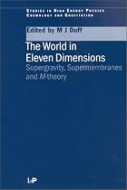 The World in Eleven Dimensions: Supergravity, Supermembranes and M-theory (Studies in High Energy Physics, Cosmology & Gravitation)
