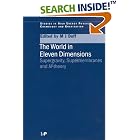 Click here to buy The World in Eleven Dimensions: Supergravity, supermembranes and M-theory (Studies in High Energy Physics, Cosmology and... by  M.J Duff.
