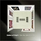 Colors of Night by  Zee, Kyle and Friends, and Zoe 