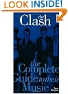 The Clash: The Complete Guide To Their Music (Complete Guide to the Music of...) (Complete Guide to the Music of...)