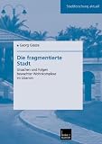Die fragmentierte Stadt - Georg Glasze