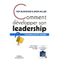 Comment d�velopper son leadership : 6 pr�ceptes pour les managers