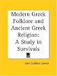 Modern Greek Folklore and Ancient Greek Religion: A Study in Survivals