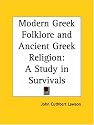 Modern Greek Folklore and Ancient Greek Religion: A Study in Survivals