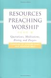 Resources For Preaching And Worship---Year B: Quotations, Meditations, Poetry, And Prayers