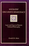 Socrates' Discursive Democracy: Logos and Ergon in Political Philosophy