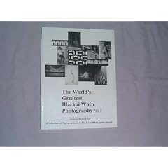 The World's Greatest Black and White Photography: A Collection of Photographs from Black and White Spider Awards