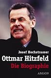 Ottmar Hitzfeld. Die Biographie.