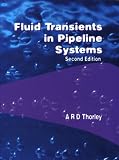 Fluid Transients in Pipeline Systems, Second Edition (Pipelines and Pressure Vessels)